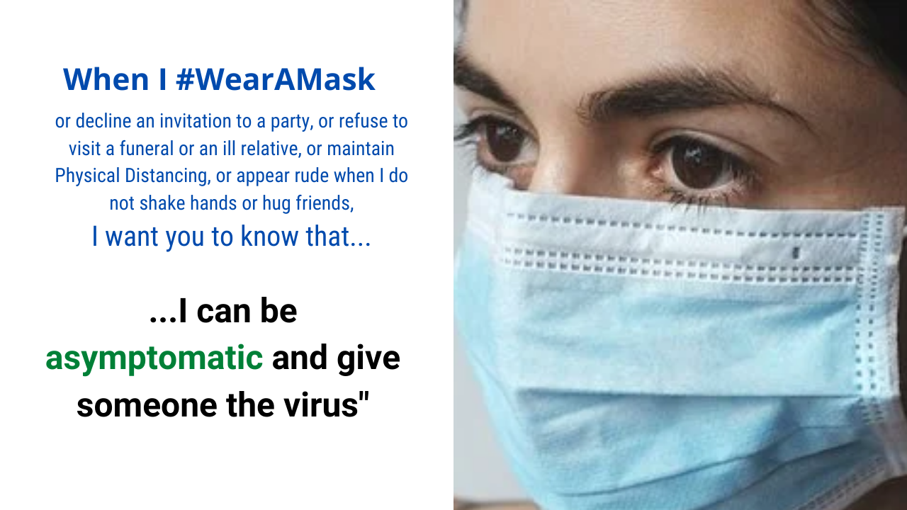 When I wear a mask, I want you to know that I can be asymptomatic and give someone the virus.